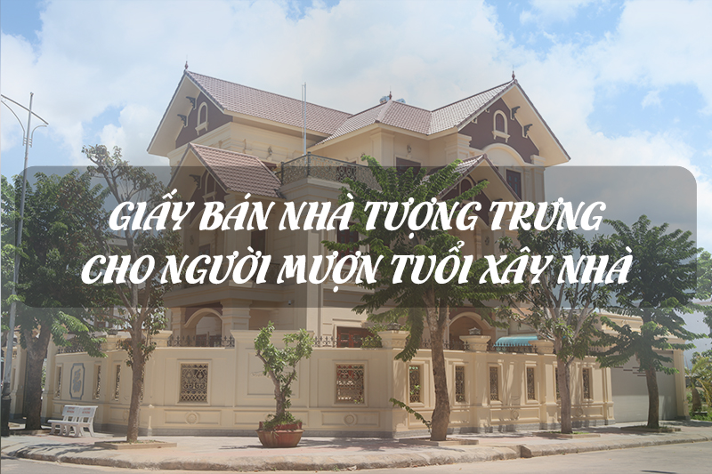 Mượn tuổi hơp xây nhà, Giấy bán nhà cho người mượn tuổi