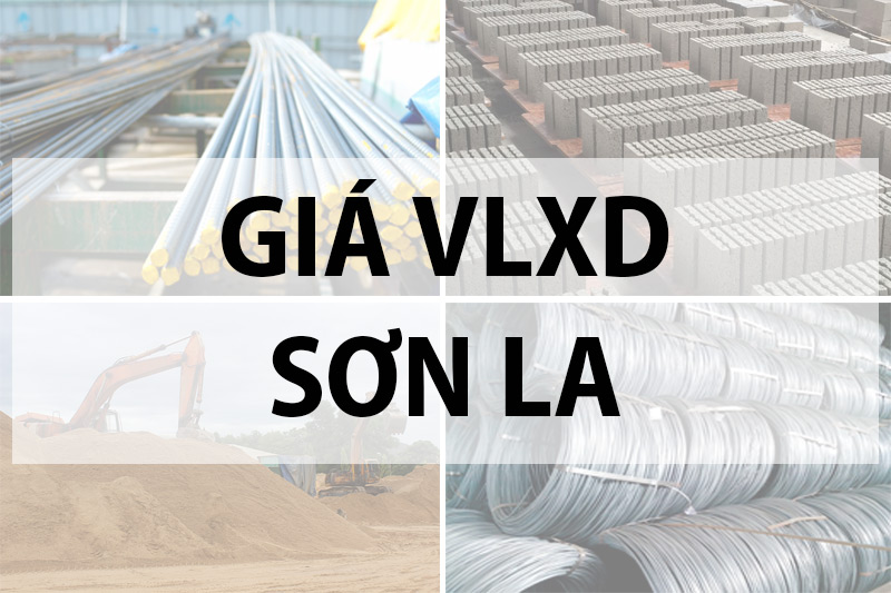 Giá vật liệu xây dựng tại Sơn La tháng 7/2019 - shac.vn