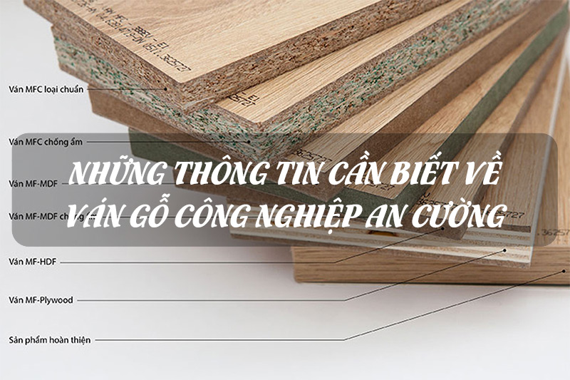 Những thông tin cần biết về ván gỗ công nghiệp An Cường