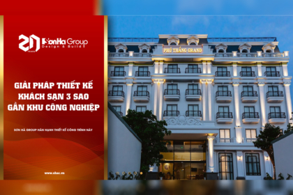 Thiết kế thông minh tối ưu hiệu quả kinh doanh cho khách sạn 3 sao gần khu công nghiệp