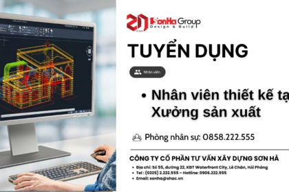 SƠN HÀ GROUP TUYỂN DỤNG NHÂN VIÊN THIẾT KẾ TẠI XƯỞNG SẢN XUẤT