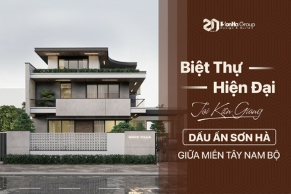 Biệt thự hiện đại 3 tầng tại Kiên Giang - Dấu ấn Sơn Hà Group giữa miền Tây Nam Bộ