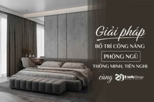 Giải pháp bố trí công năng phòng ngủ thông minh, tiện nghi cùng Sơn Hà Group