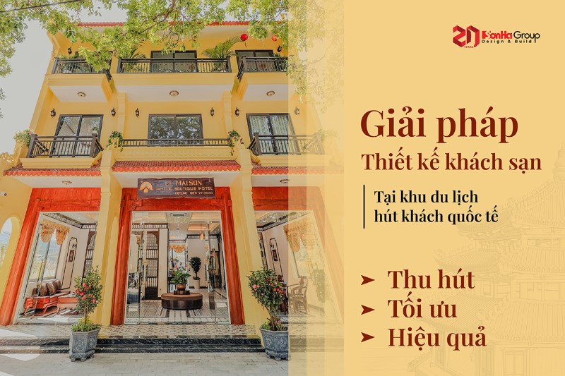 Giải pháp thiết kế khách sạn tại khu du lịch hút khách quốc tế: Thu hút - Tối ưu - Hiệu quả