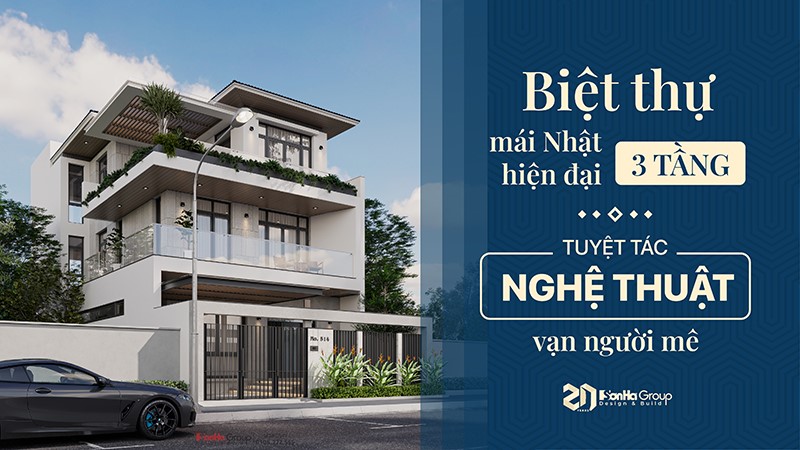 Biệt thự 3 tầng mái Nhật hiện đại - Tuyệt tác nghệ thuật vạn người mê từ Sơn Hà Group