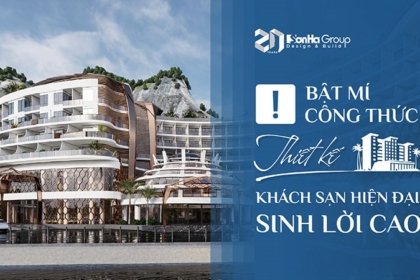 Thiết kế khách sạn hiện đại - Thu hồi vốn nhanh, tăng doanh thu khủng