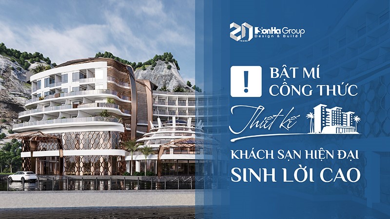 Sơn Hà Group Bật Mí Công Thức Thiết Kế Khách Sạn Hiện Đại Sinh Lời Cao 10 Thiết kế khách sạn hiện đại - Thu hồi vốn nhanh, tăng doanh thu khủng