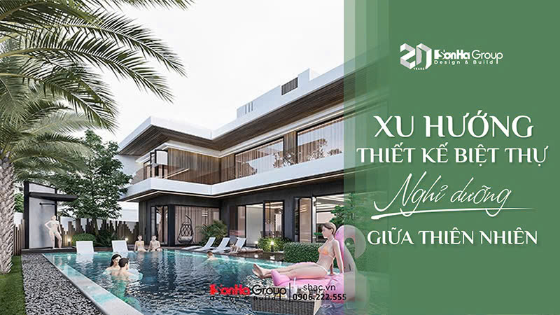 Mẫu biệt thự hiện đại nghỉ dưỡng có bể bơi