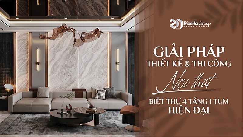 Giải pháp thiết kế và thi công nội thất biệt thự 4 tầng 1 tum hiện đại 1 Giải pháp thiết kế và thi công nội thất biệt thự 4 tầng 1 tum hiện đại