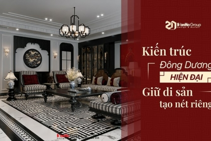 Phong cách kiến trúc Đông Dương trong thời đại mới: Giữ gìn di sản, tạo nên dấu ấn riêng