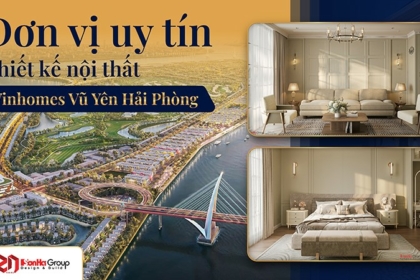 Thiết kế nội thất Vinhomes Vũ Yên Hải Phòng - Chạm cảm xúc sang trọng trong từng chi tiết