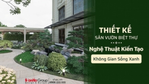 Thiết kế sân vườn biệt thự - Nghệ thuật kiến tạo không gian sống xanh