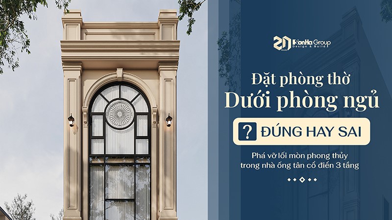 Đặt phòng thờ dưới phòng ngủ - Gia chủ phá vỡ lối mòn phong thủy trong thiết kế nhà ống tân cổ điển 3 tầng 17 Đặt phòng thờ dưới phòng ngủ - Gia chủ phá vỡ lối mòn phong thủy trong thiết kế nhà ống tân cổ điển 3 tầng