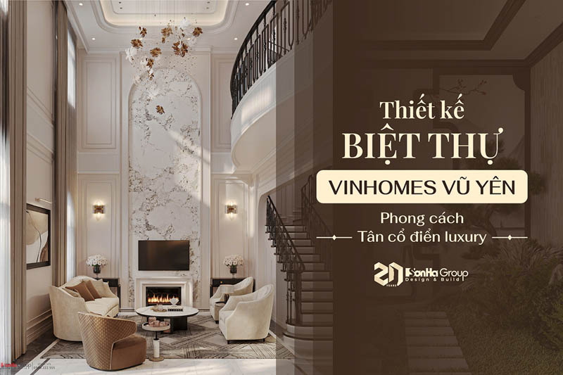 Thiết kế biệt thự Vinhomes Vũ Yên phong cách Tân cổ điển luxury - Sơn Hà Group 1 Thiết kế biệt thự Vinhomes Vũ Yên phong cách Tân cổ điển luxury - Sơn Hà Group