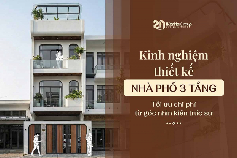 Kinh nghiệm thiết kế nhà phố 3 tầng tối ưu chi phí từ góc nhìn kiến trúc sư