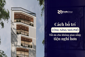 Cách bố trí công năng nhà phố tối ưu cho không gian sống tiện nghi hơn