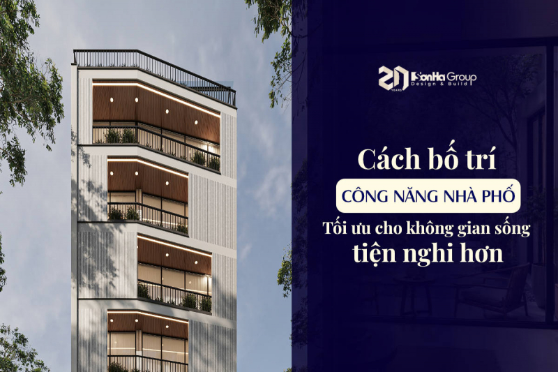 Cách bố trí công năng nhà phố tối ưu cho không gian sống tiện nghi hơn 9 Cách bố trí công năng nhà phố tối ưu cho không gian sống tiện nghi hơn