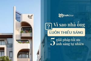 Vì sao nhà ống luôn thiếu sáng? 5 giải pháp tối ưu ánh sáng tự nhiên