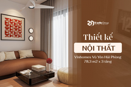 Thiết kế nội thất Vinhomes Vũ Yên Hải Phòng - Giải pháp không gian linh hoạt cho biệt thự 3 tầng