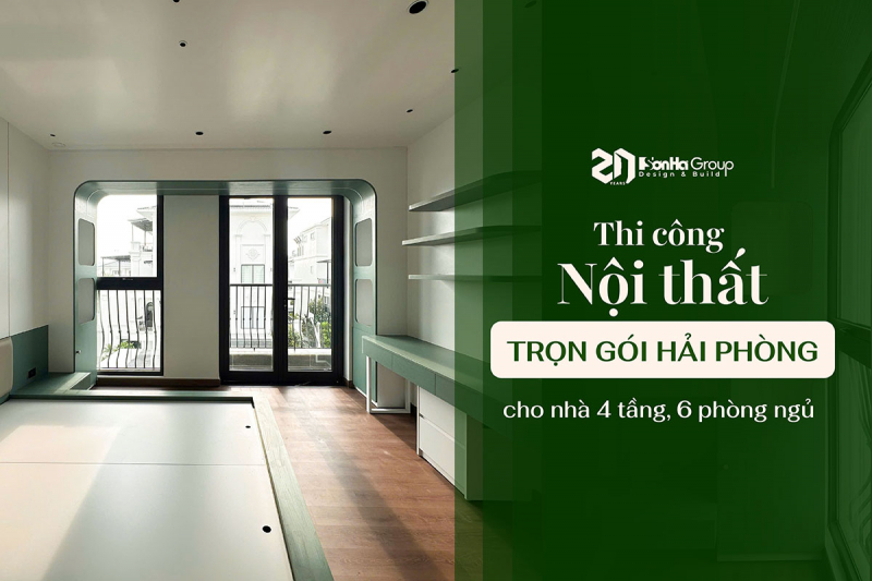 Thi công nội thất trọn gói Hải Phòng cho nhà 4 tầng, 6 phòng ngủ 49 Sơn Hà Group - Thi công nội thất trọn gói Hải Phòng với hơn 20 năm kinh nghiệm