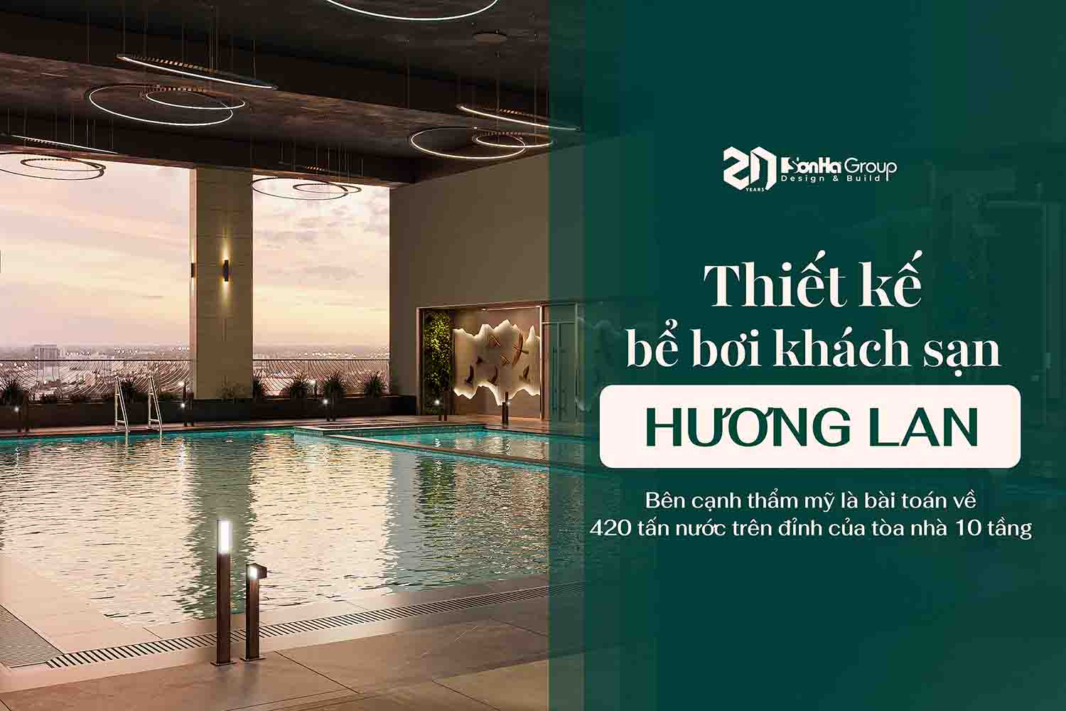 Thiết kế bể bơi khách sạn Hương Lan: Bên cạnh thẩm mỹ là bài toán về 420 tấn nước trên đỉnh của tòa nhà 10 tầng 38 Thiết kế bể bơi khách sạn Hương Lan: Bên cạnh thẩm mỹ là bài toán về 420 tấn nước trên đỉnh của tòa nhà 10 tầng